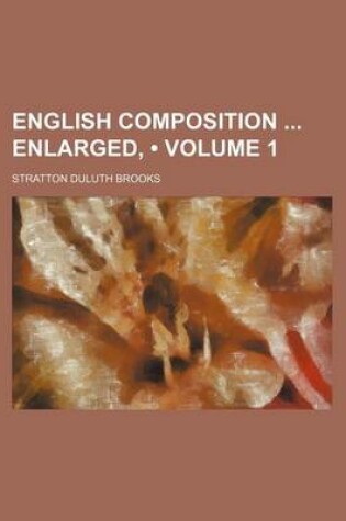 Cover of English Composition Enlarged, (Volume 1)