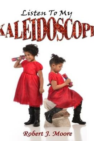 Cover of Listen to My Kaleidoscope