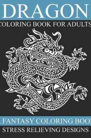 Cover of Dragon Coloring Book for Adults