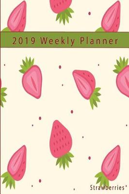 Book cover for 2019 Weekly Planner Strawberries