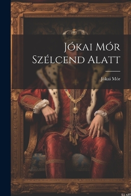 Book cover for Jókai Mór Szélcend Alatt