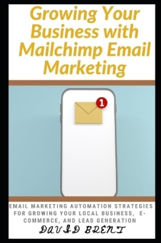 Cover of Growing Your Business with Mailchimp Email Marketing