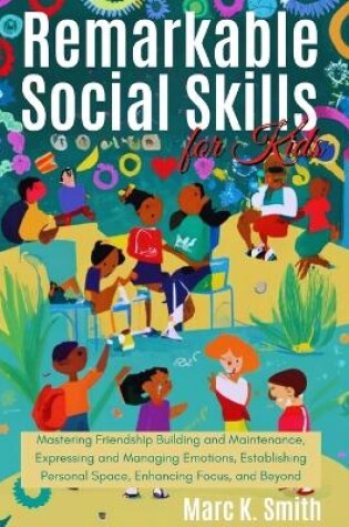 Cover of Remarkable Social Skills for Kids