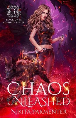 Book cover for Chaos Unleashed (Black Onyx Academy) Book 3