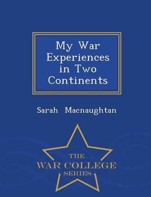 Book cover for My War Experiences in Two Continents - War College Series