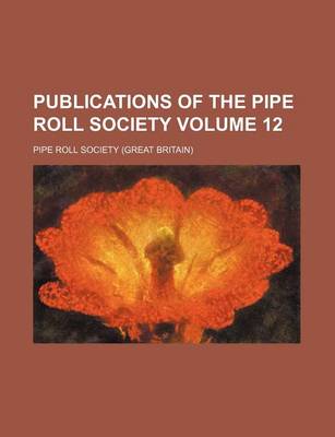 Book cover for Publications of the Pipe Roll Society Volume 12