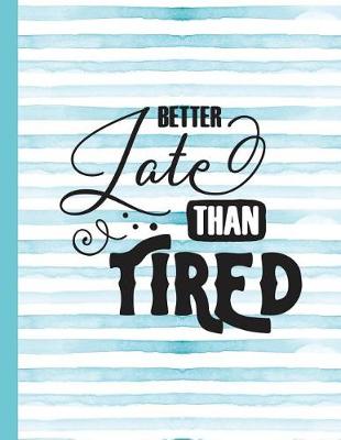 Cover of Better Late Than Tired