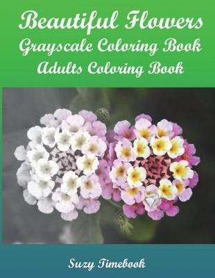 Book cover for Beautiful Flowers Grayscale Coloring Book