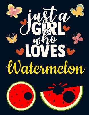 Book cover for Just a Girl Who Loves Watermelon