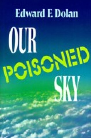 Cover of Dolan Edward F. : Our Poisoned Sky (Hbk)