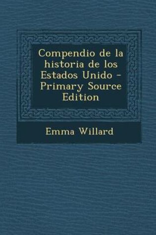 Cover of Compendio de La Historia de Los Estados Unido - Primary Source Edition