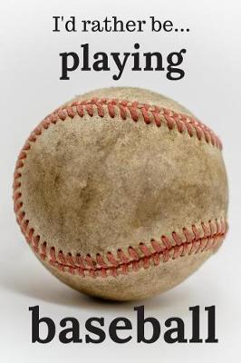 Book cover for I'd Rather be Playing Baseball