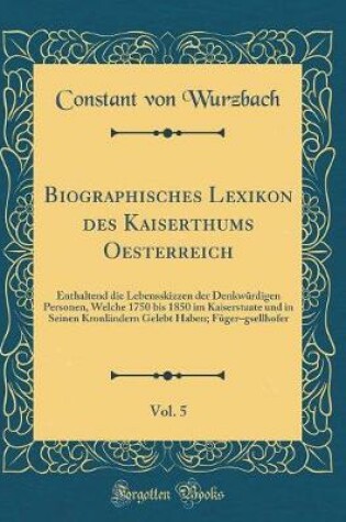Cover of Biographisches Lexikon Des Kaiserthums Oesterreich, Vol. 5