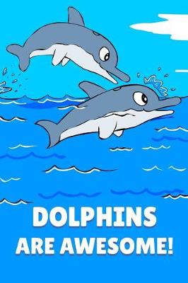 Book cover for Dolphins Are Awesome