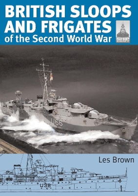 Book cover for ShipCraft 27 - British Sloops and Frigates of the Second World War