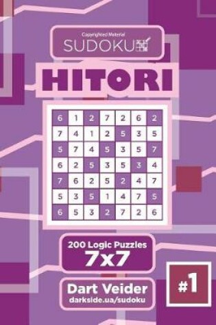 Cover of Sudoku Hitori - 200 Logic Puzzles 7x7 (Volume 1)