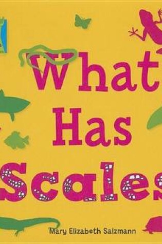 Cover of What Has Scales?
