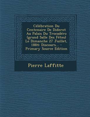 Book cover for Celebration Du Centenaire de Diderot Au Palais Du Trocadero (Grand Salle Des Fetes) Le Dimanche 27 Juillet, 1884