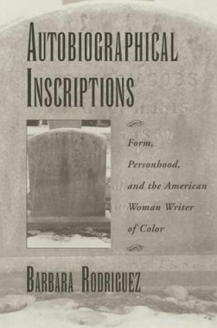 Cover of Autobiographical Inscriptions: Form, Personhood, and the American Woman Writer of Color