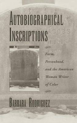 Book cover for Autobiographical Inscriptions: Form, Personhood, and the American Woman Writer of Color