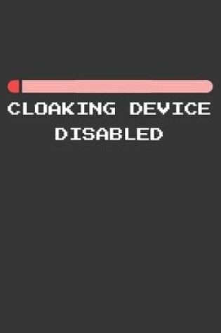 Cover of Cloaking Device Disabled Notebook