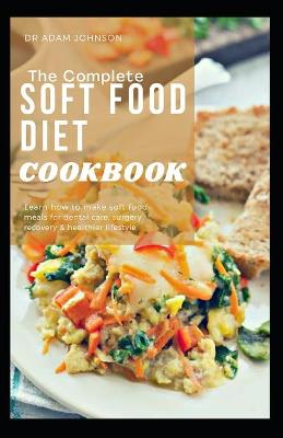 Book cover for The Complete Soft Food Diet Cookbook