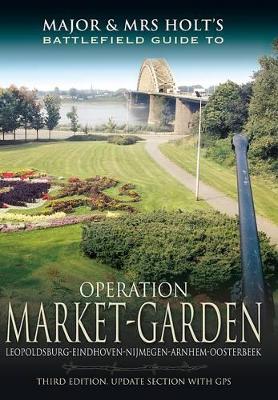 Book cover for Major and Mrs Holt's Battlefield Guide: Operation Market Garden