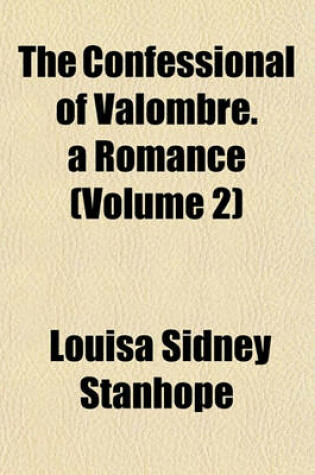 Cover of The Confessional of Valombre. a Romance (Volume 2)