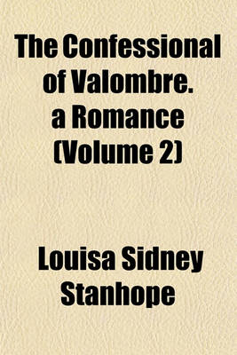 Book cover for The Confessional of Valombre. a Romance (Volume 2)