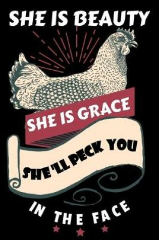Cover of She Is Beauty She Is Grace She'll Peck You In The Face
