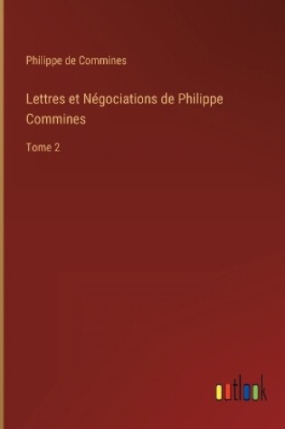 Cover of Lettres et Négociations de Philippe Commines