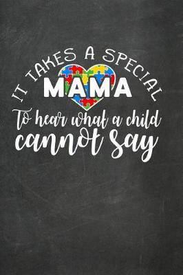 Book cover for It Takes a Special Mama to Hear What a Child Cannot Say
