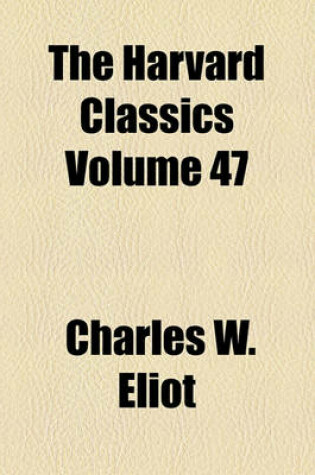 Cover of The Harvard Classics Volume 47