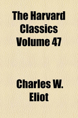 Book cover for The Harvard Classics Volume 47