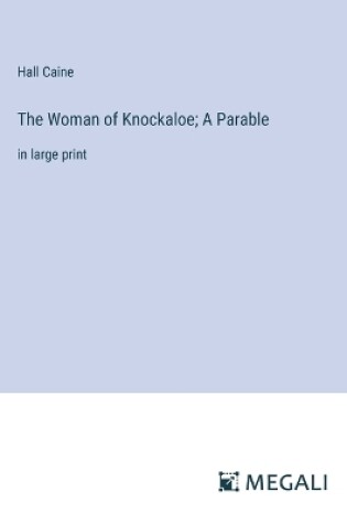 Cover of The Woman of Knockaloe; A Parable