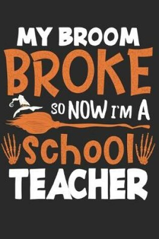 Cover of My Broom Broke So Now I'm School Teacher