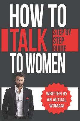 Book cover for How To Talk To Women