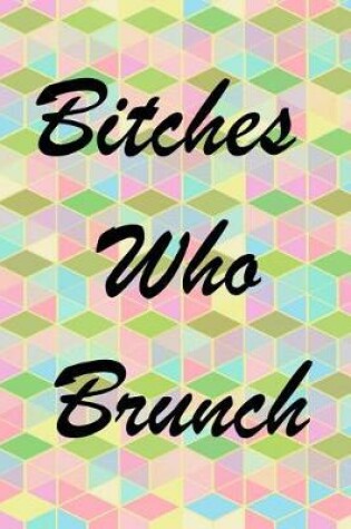 Cover of Bitches Who Brunch