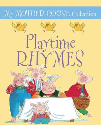 Book cover for My Mother Goose Collection: Playtime Rhymes