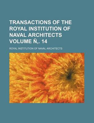 Book cover for Transactions of the Royal Institution of Naval Architects Volume N . 14