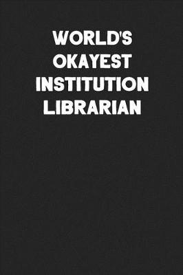 Book cover for World's Okayest Institution Librarian