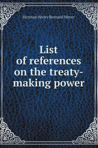 Cover of List of References on the Treaty-Making Power