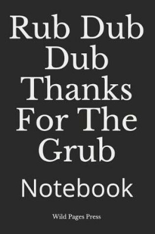 Cover of Rub Dub Dub Thanks for the Grub