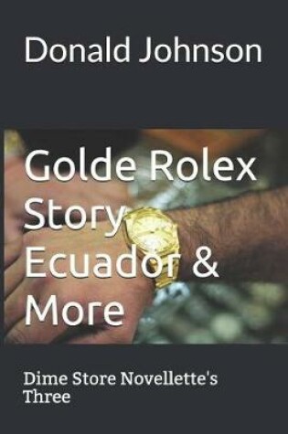Cover of Golde Rolex Story Ecuador & More