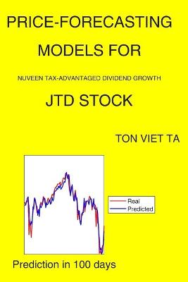 Book cover for Price-Forecasting Models for Nuveen Tax-Advantaged Dividend Growth JTD Stock