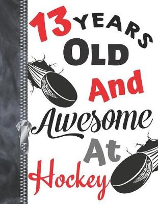 Book cover for 13 Years Old and Awesome at Hockey