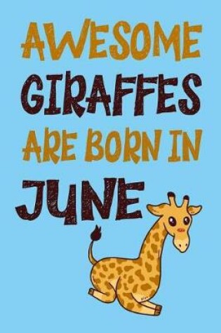 Cover of Awesome Giraffes Are Born in June