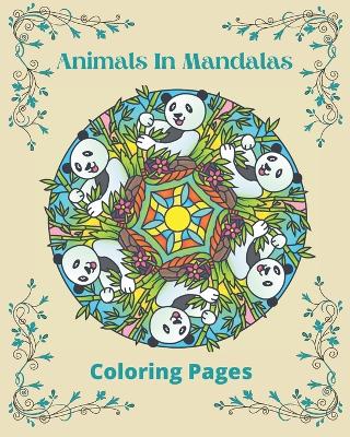 Book cover for Animals In Mandalas Coloring Book