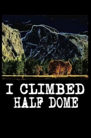 Cover of I Climbed Half Dome