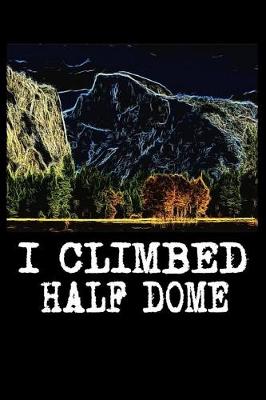 Book cover for I Climbed Half Dome